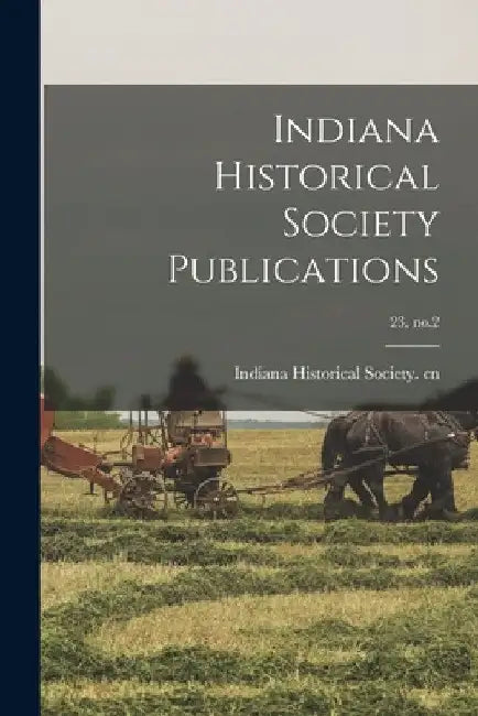 Indiana Historical Society Publications; 23, no.2 by Indiana Historical Society Cn