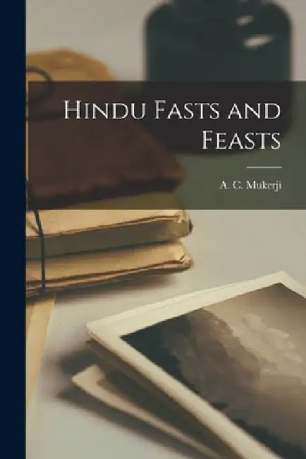 Hindu Fasts and Feasts by A. C. (Abhay Charan) Mukerji