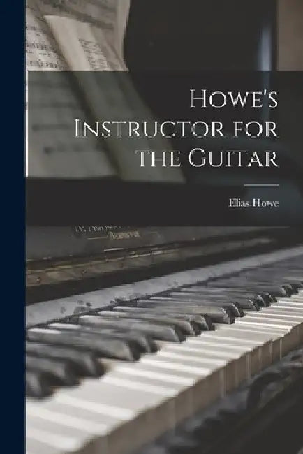 Howe's Instructor for the Guitar by Elias 1820-1895 Howe