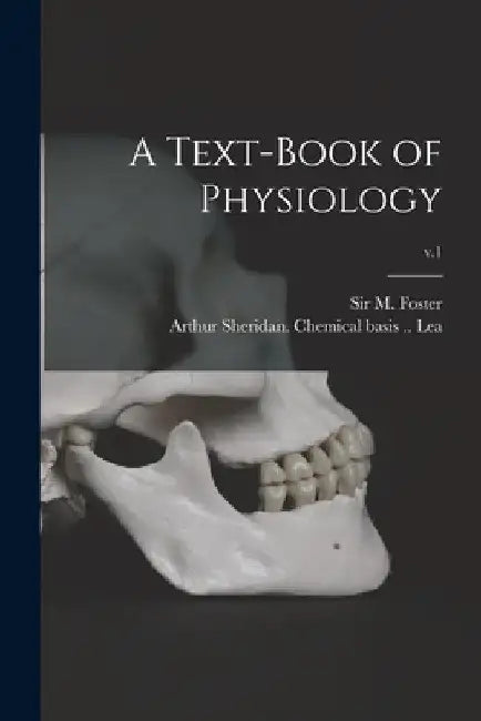 A Text-book of Physiology; v.1 by M. (michael) Foster