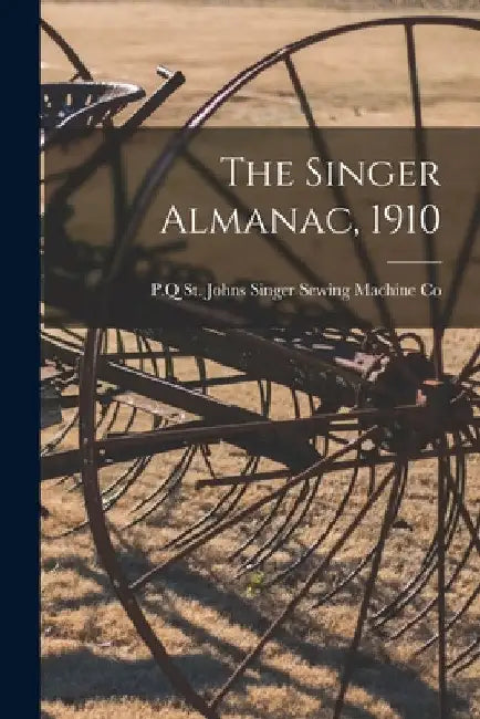 The Singer Almanac, 1910 by St Johns Singer Sewing Machine Co