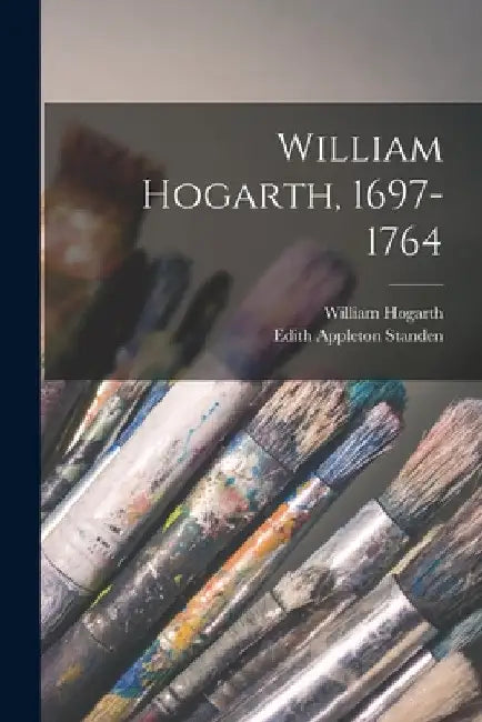 William Hogarth, 1697-1764 by William 1697-1764 Hogarth