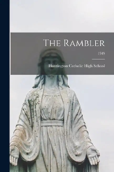 The Rambler; 1949 by Huntington Catholic High School (Hunt