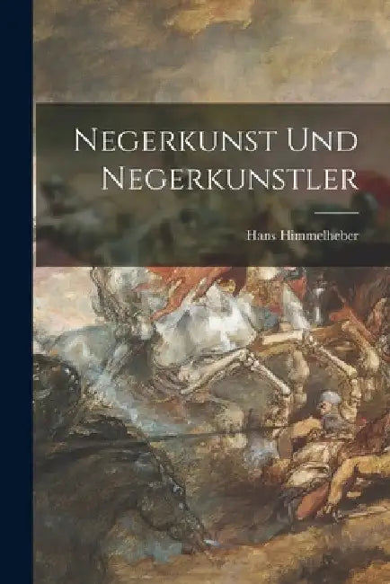 Negerkunst Und Negerkunstler by Hans 1908- Himmelheber