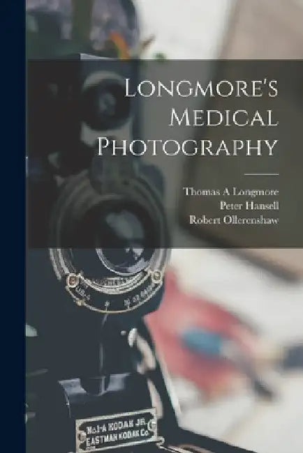 Longmore's Medical Photography by Thomas A. Longmore