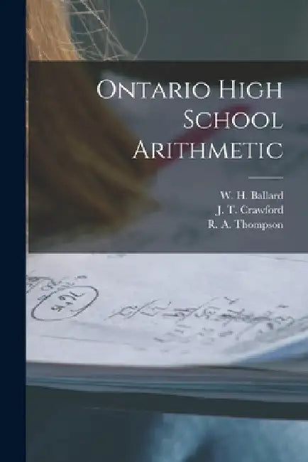 Ontario High School Arithmetic [microform] by W. H. (William Henry) 1845- Ballard