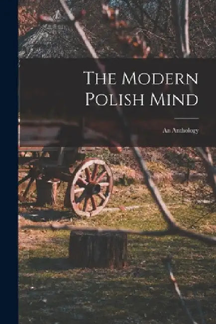 The Modern Polish Mind: an Anthology by Anonymous