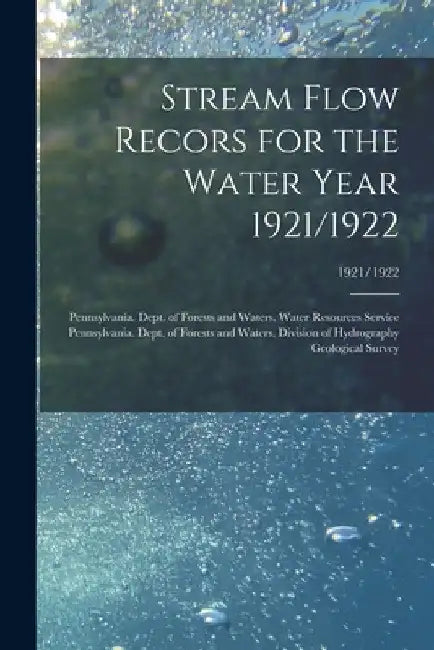 Stream Flow Recors for the Water Year 1921/1922; 1921/1922 by Pennsylvania Dept of Forests and Wa