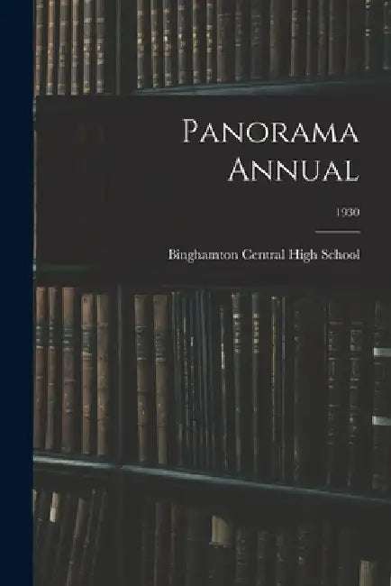 Panorama Annual; 1930 by Binghamton Central High School (Bingh