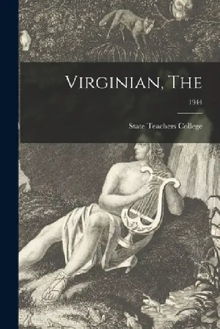 Virginian, The; 1944 by State Teachers College