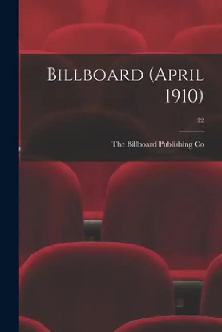 Billboard (April 1910); 22 by The Billboard Publishing Co