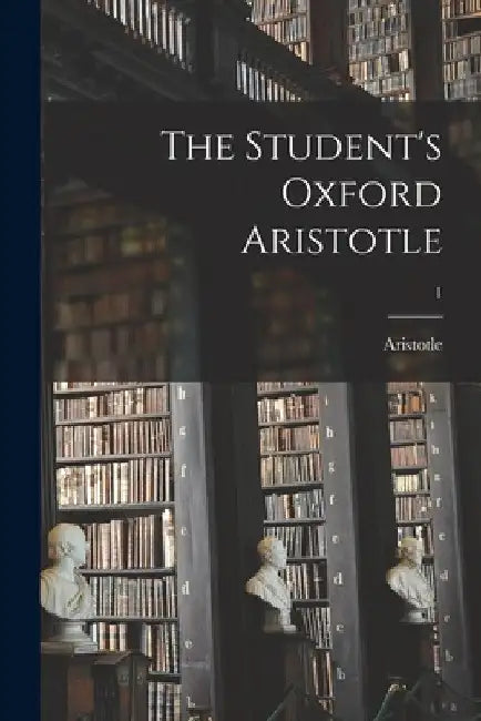 The Student's Oxford Aristotle; 1 by Aristotle