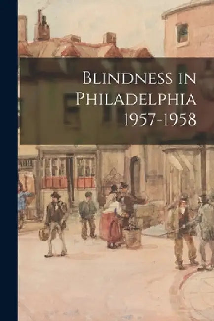 Blindness in Philadelphia 1957-1958 by Anonymous