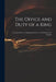 The Office and Duty of a King: in a Letter From a Craftsman in Town to His Friend in the Country by Anonymous