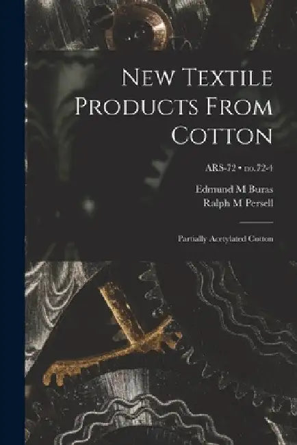 New Textile Products From Cotton: Partially Acetylated Cotton; no.72-4 by Edmund M. Buras