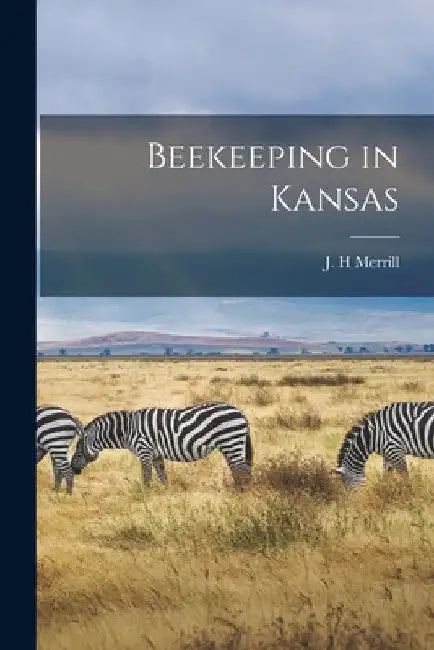 Beekeeping in Kansas by J. H. Merrill