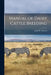 Manual of Dairy Cattle Breeding by John W. (John Whittemore) 1893- Gowen