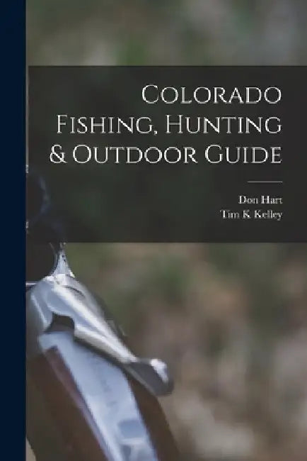 Colorado Fishing, Hunting & Outdoor Guide by Don 1907?-1982 Hart