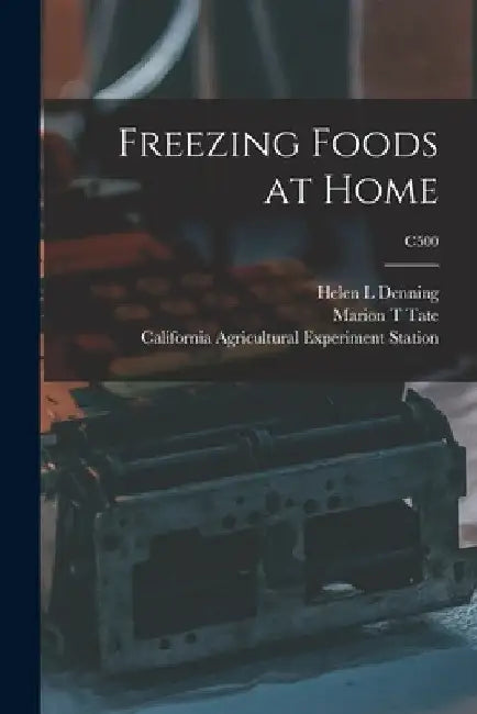 Freezing Foods at Home; C500 by Helen L. Denning