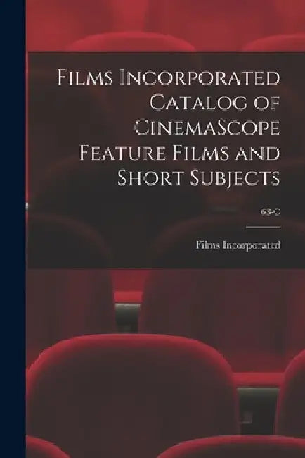 Films Incorporated Catalog of CinemaScope Feature Films and Short Subjects; 63-C by Films Incorporated