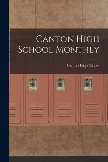 Canton High School Monthly by Ohio) Canton High School (Canton