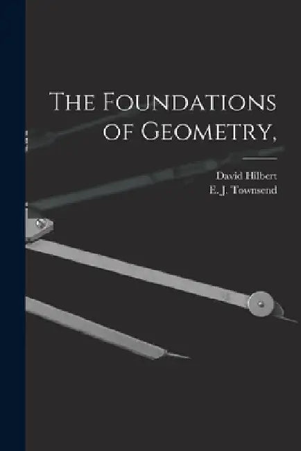 The Foundations of Geometry, by David 1862-1943 Hilbert