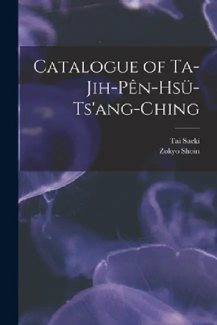 Catalogue of Ta-jih-pên-hsü-ts'ang-ching by Tai Saeki