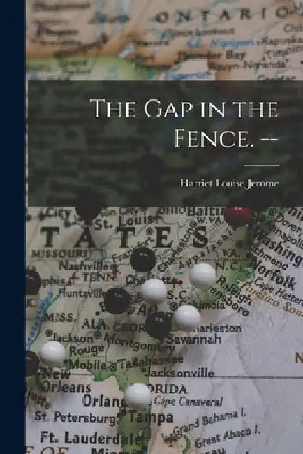 The Gap in the Fence. -- by Harriet Louise Jerome