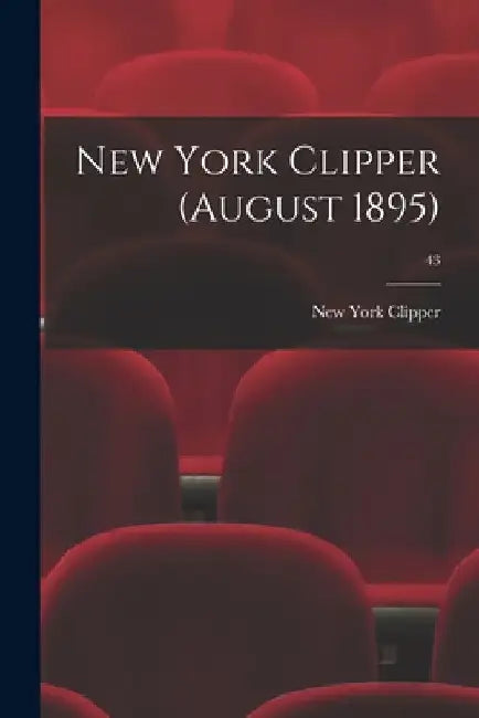 New York Clipper (August 1895); 43 by New York Clipper