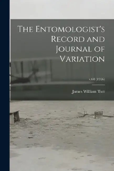 The Entomologist's Record and Journal of Variation; v.68 (1956) by James William 1858-1911 Tutt