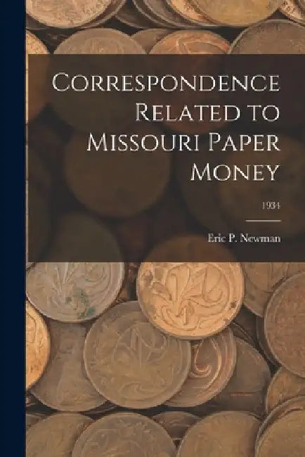 Correspondence Related to Missouri Paper Money; 1934 by Eric P Newman