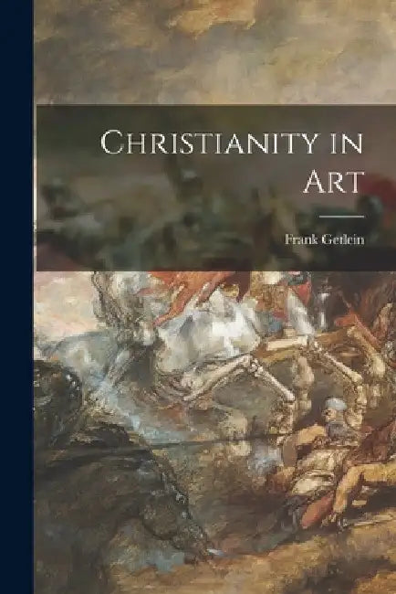 Christianity in Art by Frank Getlein