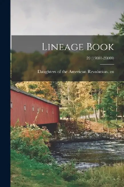 Lineage Book; 20 (19001-20000) by Daughters of the American Revolution