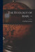 The Ecology of Man. -- by Paul Bigelow 1891- Sears