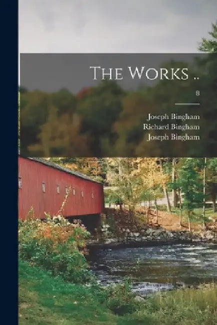 The Works ..; 8 by Joseph 1668-1723 Bingham