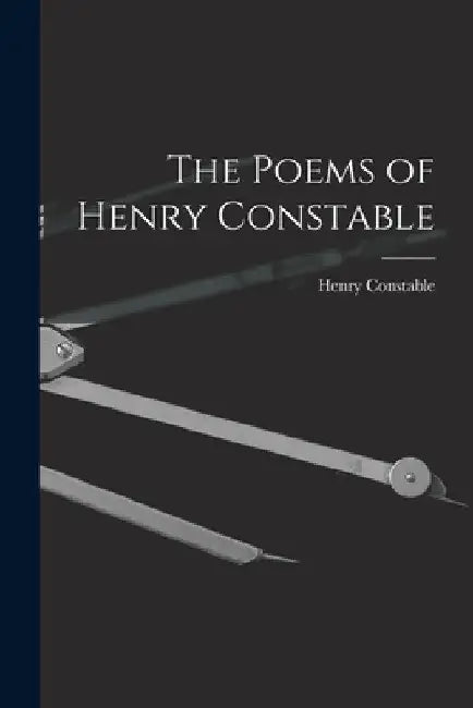 The Poems of Henry Constable by Henry 1562-1613 Constable