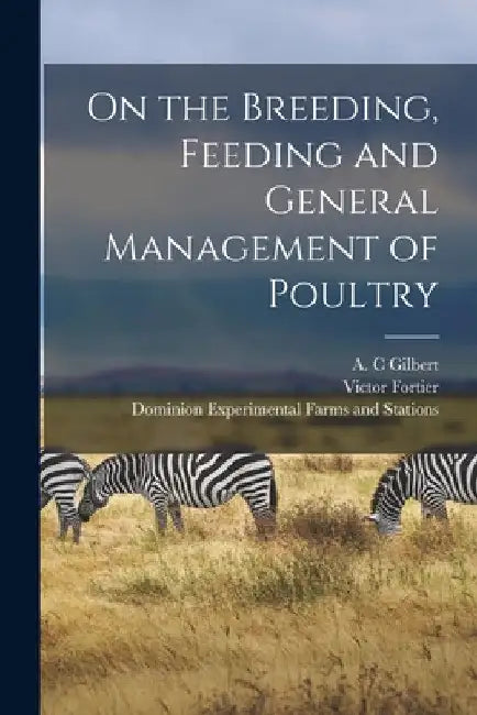 On the Breeding, Feeding and General Management of Poultry [microform] by A. C. Gilbert