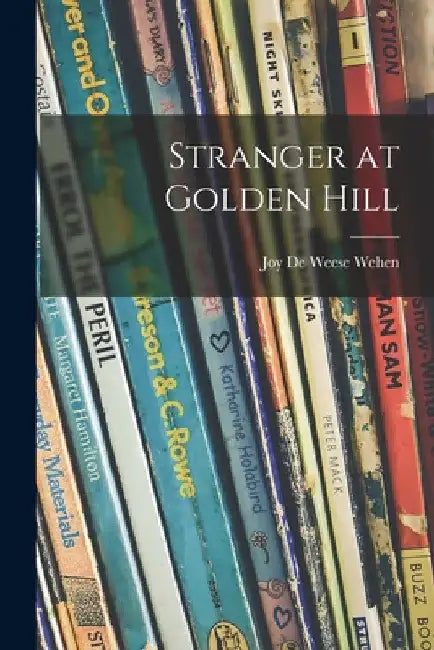 Stranger at Golden Hill by Joy De Weese Wehen