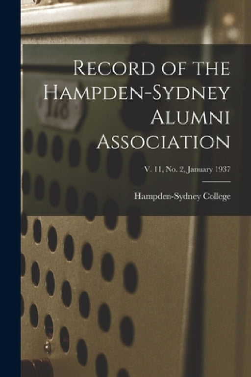 Record of the Hampden-Sydney Alumni Association; v. 11, no. 2, January 1937 by Hampden-Sydney College