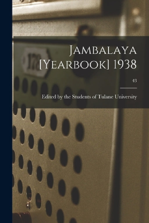 Jambalaya [yearbook] 1938; 43 by Edited by the Students of Tulane Univ