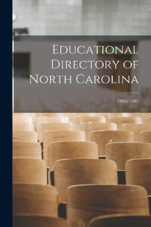 Educational Directory of North Carolina; 1960/1961 by Anonymous