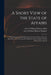 A Short View of the State of Affairs: With Relation to Great Britain for Four Years Past, With Some Remarks on the Treaty Lately Published and a Pamph by William Pulteney Earl of Bath, Robert Earl of Orford Walpole