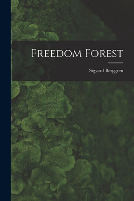 Freedom Forest by Sigvard Berggren