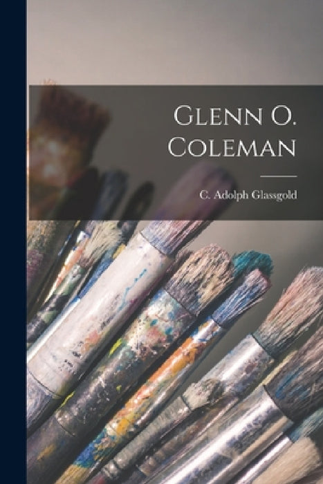 Glenn O. Coleman by C. Adolph Glassgold