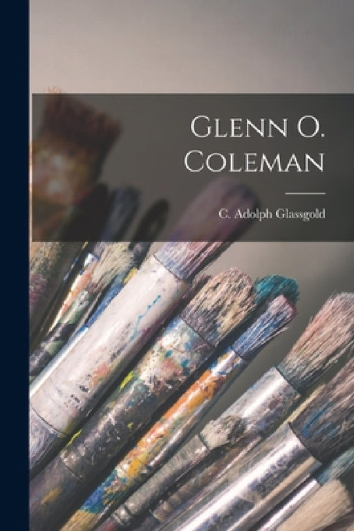 Glenn O. Coleman by C. Adolph Glassgold