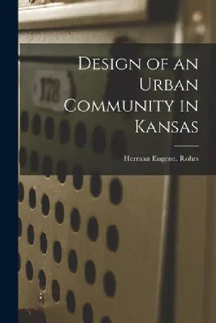 Design of an Urban Community in Kansas by Herman Eugene Rohrs