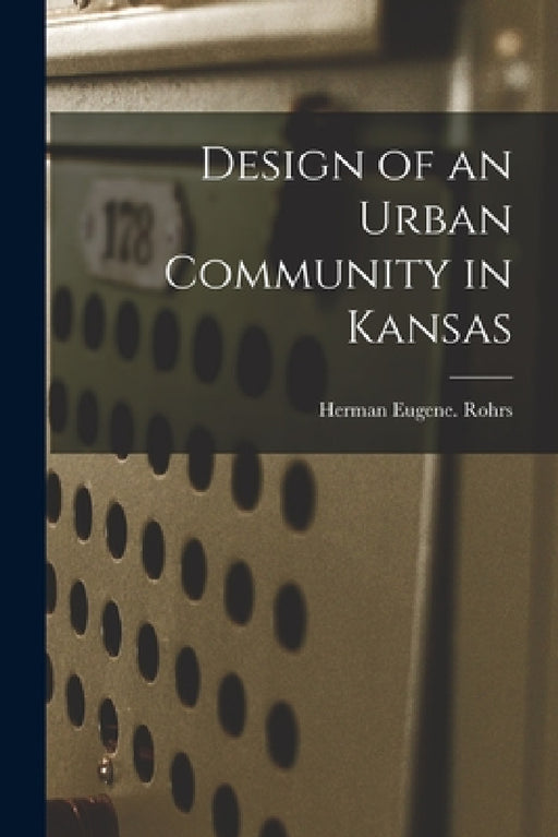 Design of an Urban Community in Kansas by Herman Eugene Rohrs