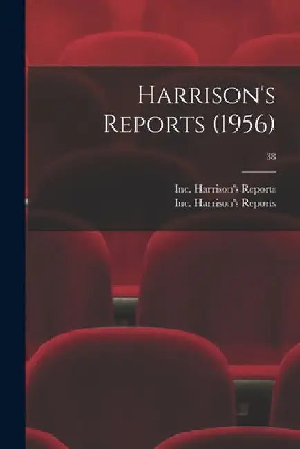 Harrison's Reports (1956); 38 by Inc Harrison's Reports