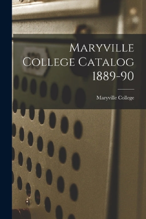 Maryville College Catalog 1889-90 by Maryville College