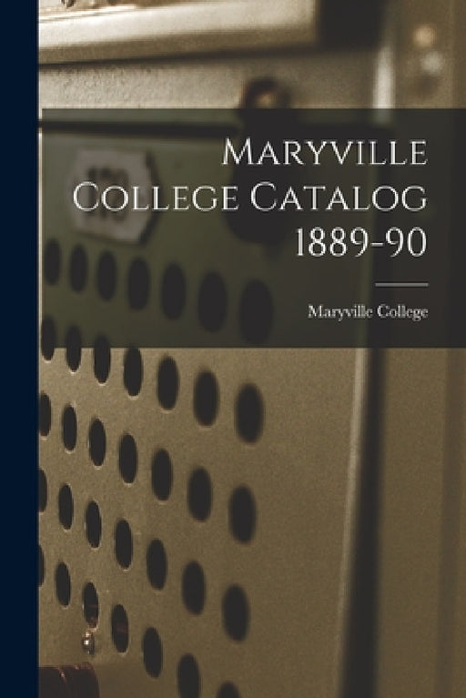 Maryville College Catalog 1889-90 by Maryville College